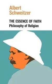 The Essence of Faith - Albert Schweitzer - Libro in lingua inglese - Philosophical Library - Shop Nu
