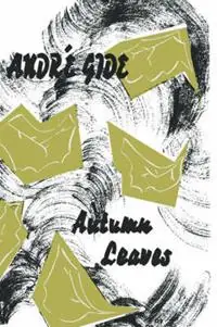 Autumn Leaves - Andre Gide - Libro in lingua inglese - Philosophical Library - Speciale Aanbieding