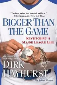 Bigger Than the Game Restitching a Major League Life - Dirk Hayhurst - Libro in lingua inglese - Kensington Publishing - Uitverkoop
