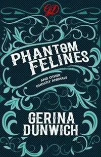 Gecertificeerd Phantom Felines and Other Ghostly Animals - Gerina Dunwich - Libro in lingua inglese - Kensington Publishing Corporation -