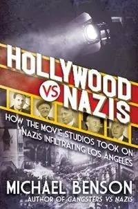 Hollywood vs. Nazis How the Movie Studios Took On Nazis Infiltrating Los Angeles - Michael Benson - Libro in lingua inglese - Kensington Publishing - Betaalbaar