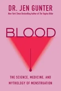 Blood The Science, Medicine, and Mythology of Menstruation - Dr. Jen Gunter - Libro in lingua inglese - Kensington Publishing - Dagaanbieding