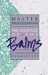 The Message of the Psalms A Theological Commentary - Walter Brueggemann - Libro in lingua inglese - Augsburg Fortress Publishers - Rechtstreeks Van De Fabrikant