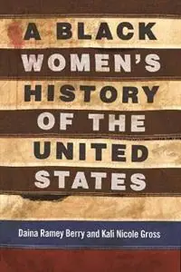 A Black Women‘s History of the United States - Daina Berry - Kali Nicole Gross - Libro in lingua inglese - Beacon Press - Beste Prijs
