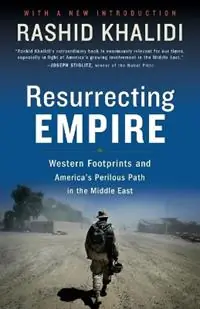 Gecertificeerd Resurrecting Empire Western Footprints and America‘s Perilous Path in the Middle East - Rashid Khalidi - Libro in lingua inglese - Beacon Press -