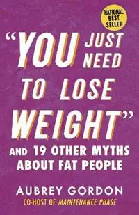 Korting "You Just Need to Lose Weight" And 19 Other Myths About Fat People