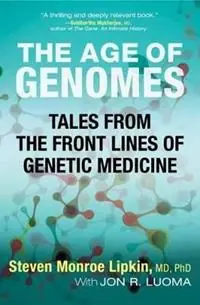 Alleen Vandaag The Age of Genomes Tales from the Front Lines of Genetic Medicine - Steven Monroe Lipkin - Jon Luoma - Libro in lingua inglese - Beacon Press -