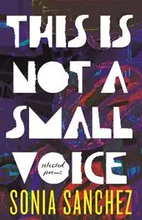 This Is Not a Small Voice Selected Poems - Sonia Sanchez - Libro in lingua inglese - Beacon Press - Korting