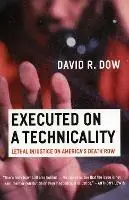 Koop Online Executed on a Technicality Lethal Injustice on America‘s Death Row - David R. Dow - Libro in lingua inglese - Beacon Press -