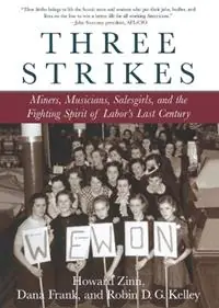 Hoge Kwaliteit Three Strikes Miners, Musicians, Salesgirls, and the Fighting Spirit of Labor‘s Last Century - Howard Zinn - Robin D.G. Kelley - Libro in lingua inglese - Beacon Press -