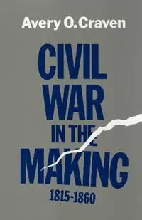 Beperkt Aanbod Civil War in the Making, 1815-1860 - Libro in lingua inglese - Louisiana State University Press - Walter Lynwood Fleming Lectures in Southern History