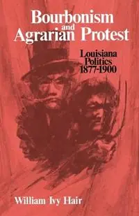 Koop Vandaag Bourbonism and Agrarian Protest Louisiana Politics, 1877-1900 - William Ivy Hair - Libro in lingua inglese - Louisiana State University Press -