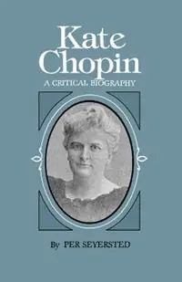 Weekendaanbieding Kate Chopin A Critical Biography - Libro in lingua inglese - Louisiana State University Press - Southern Literary Studies