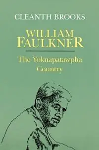 William Faulkner The Yoknapatawpha Country - Cleanth Brooks - Libro in lingua inglese - Louisiana State University Press - Koop Online