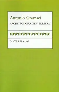Antonio Gramsci Architect of a New Politics - Dante Germino - Libro in lingua inglese - Louisiana State University Press - Political Traditions in Foreign Policy Series Dagaanbieding