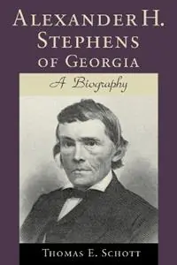 Alexander H. Stephens of Georgia A Biography - Libro in lingua inglese - Louisiana State University Press - Southern Biography Series Express Levering
