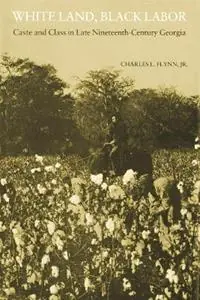 White Land, Black Labor Caste and Class in Late Nineteenth-Century Georgia - Charles L. Flynn Jr - Libro in lingua inglese - Louisiana State University Press - Favoriet