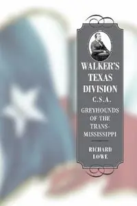 Walker‘s Texas Division, C.S.A. Greyhounds of the Trans-Mississippi - Libro in lingua inglese - Louisiana State University Press - Conflicting Worlds New Dimensions of the American Civil War Actieprijs