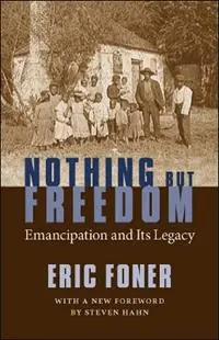Hete Deal Nothing But Freedom Emancipation and Its Legacy - Eric Foner - Steven Hahn - Libro in lingua inglese - Louisiana State University Press - Walter Lynwood Fleming Lectures in Southern History