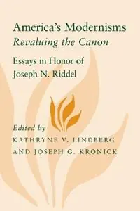 America‘s Modernisms Revaluing the Canon, Essays in Honor of Joseph N. Riddel - Kathryne V. Lindberg - Joseph G. Kronick - Libro in lingua inglese - Louisiana State University Press - Horizons in Theory and American Culture Fabrieksprijs