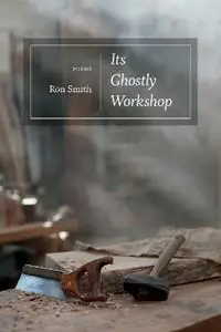 Its Ghostly Workshop Poems - Ron Smith - Libro in lingua inglese - Louisiana State University Press - Snelle Levering