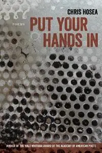 Put Your Hands In Poems - Chris Hosea - Libro in lingua inglese - Louisiana State University Press - Walt Whitman Award of the Academy of American Poets Actieprijs