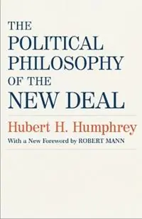 The Political Philosophy of the New Deal - Hubert H. Humphrey - Robert Mann - Libro in lingua inglese - Louisiana State University Press - Meest Verkocht