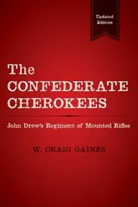 The Confederate Cherokees John Drew‘s Regiment of Mounted Rifles - W. Craig Gaines - Libro in lingua inglese - Louisiana State University Press - Beste Prijs