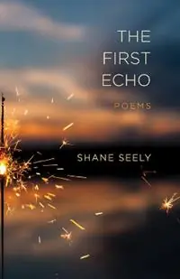 The First Echo Poems - Shane Seely - Libro in lingua inglese - Louisiana State University Press - Fabrieksprijs