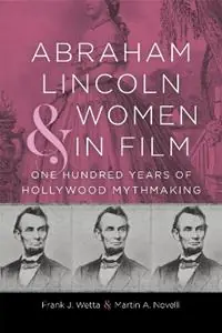 Veilige Betaling Abraham Lincoln and Women in Film One Hundred Years of Hollywood Mythmaking - Frank J. Wetta - Martin A. Novelli - Libro in lingua inglese - Louisiana State University Press - Conflicting Worlds New Dimensions of the American Civil War