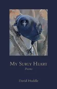 My Surly Heart Poems - David Huddle - Libro in lingua inglese - Louisiana State University Press - Southern Messenger Poets Lage Kosten