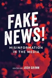 Veilige Betaling Fake News! Misinformation in the Media - Josh Grimm - Libro in lingua inglese - Louisiana State University Press - Media and Public Affairs