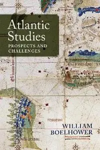 Atlantic Studies Prospects and Challenges - William Boelhower - Libro in lingua inglese - Louisiana State University Press - Speciale Aanbieding