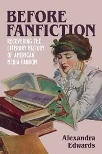 Shop Nu Before Fanfiction Recovering the Literary History of American Media Fandom - Alexandra Edwards - Libro in lingua inglese - Louisiana State University Press -