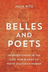 Express Levering Belles and Poets Intertextuality in the Civil War Diaries of White Southern Women - Julia Nitz - Libro in lingua inglese - Louisiana State University Press -