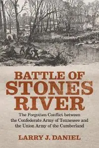 Battle of Stones River The Forgotten Conflict between the Confederate Army of Tennessee and the Union Army of the Cumberland - Larry J. Daniel - Libro in lingua inglese - Louisiana State University Press - Aanbieding