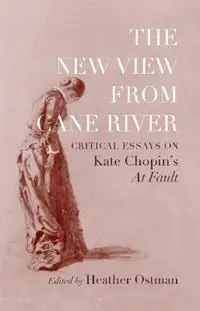 Gereduceerde Prijs The New View from Cane River Critical Essays on Kate Chopin‘s
