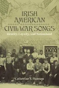 Irish American Civil War Songs Identity, Loyalty, and Nationhood - Catherine V. Bateson - Libro in lingua inglese - Louisiana State University Press - Conflicting Worlds New Dimensions of the American Civil War Flitsaanbieding