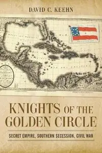 Fabrieksprijs Knights of the Golden Circle Secret Empire, Southern Secession, Civil War - David C. Keehn - Libro in lingua inglese - Louisiana State University Press -