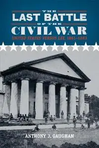 The Last Battle of the Civil War United States Versus Lee, 1861-1883 - Anthony J Gaughan - Libro in lingua inglese - LSU Press - Aanbieding