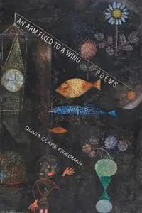 Betaalbaar An Arm Fixed to a Wing Poems - Olivia Clare Friedman - Libro in lingua inglese - LSU Press -