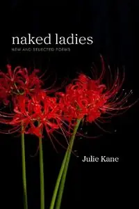 Naked Ladies New and Selected Poems - Julie Kane - Libro in lingua inglese - LSU Press - Southern Messenger Poets Bestseller