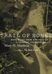 Trail of Bones More Cases from the Files of a Forensic Anthropologist - Mary H Manhein - Libro in lingua inglese - LSU Press - Direct Beschikbaar