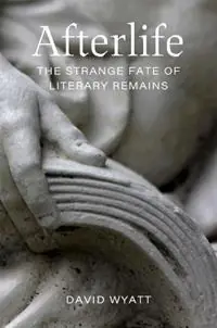 Afterlife The Strange Fate of Literary Remains - David Wyatt - Libro in lingua inglese - Louisiana State University Press - Shop Nu