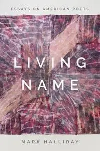 Premium Living Name Essays on American Poets - Mark Halliday - Libro in lingua inglese - LSU Press -