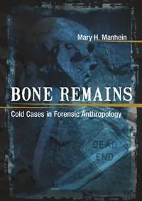 Bone Remains Cold Cases in Forensic Anthropology - Mary H Manhein - Libro in lingua inglese - LSU Press - Finale Uitverkoop