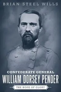 Beperkt Aanbod Confederate General William Dorsey Pender The Hope of Glory - Brian Steel Wills - Libro in lingua inglese - LSU Press - Conflicting Worlds New Dimensions of the American Civil War