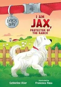 I am Jax, Protector of the Ranch - Catherine Stier - Libro in lingua inglese - Albert Whitman & Company - Dog‘s Day Bestel Nu