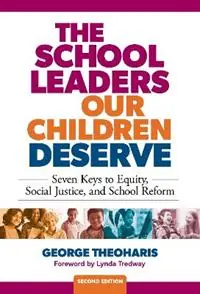 The School Leaders Our Children Deserve Seven Keys to Equity, Social Justice, and School Reform - George Theoharis - Lynda Tredway - Libro in lingua inglese - Teachers‘ College Press - Laatste Kans