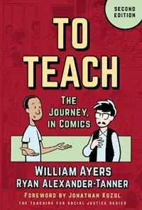 To Teach The Journey, in Comics - William Ayers - Ryan Alexander-Tanner - Libro in lingua inglese - Teachers‘ College Press - The Teaching for Social Justice Series Laatste Kans